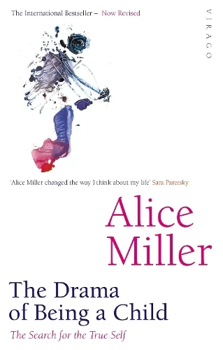 Alice Miller The Drama Of Being A Child
