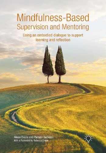 Alison Evans Mindfulness-Based Supervision and Mentoring