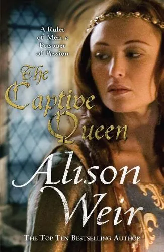 Alison Weir The Captive Queen