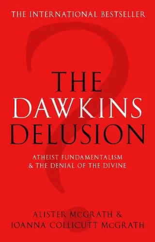 Alister McGrath The Dawkins Delusion?