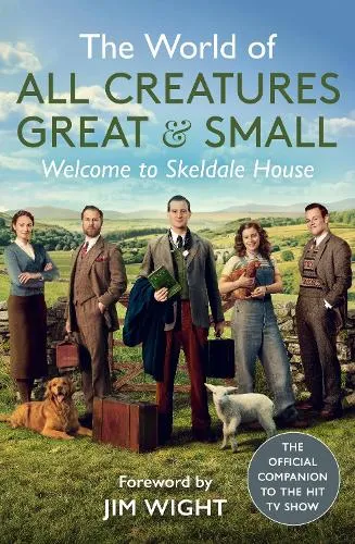 All Creatures Great and Small The World of All Creatures Great & Small