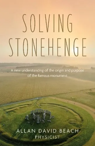 Allan David Beach Solving Stonehenge
