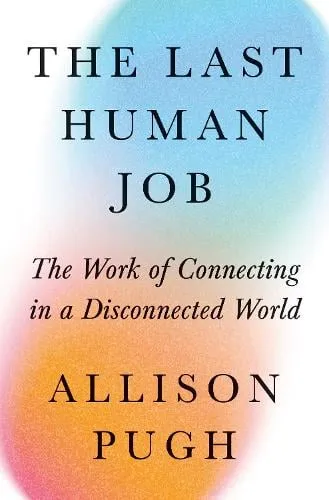 Allison Pugh The Last Human Job