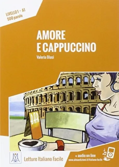Alma Edizioni Italiano Facile : Amore E Cappuccino. Libro + Online Mp3 Audio
