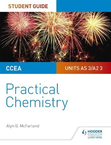 Alyn G. McFarland Ccea AS/A2 Chemistry Student Guide: Practical Chemistry