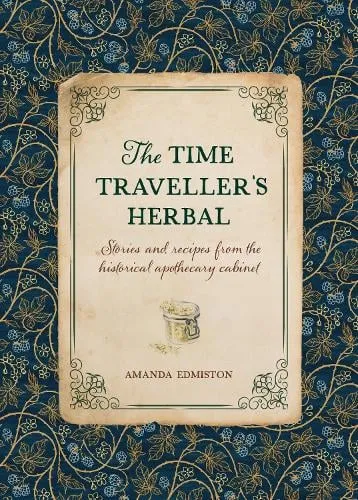 Amanda Edmiston The Time Traveller's Herbal