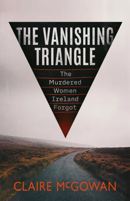 Amazon Publishing The Vanishing Triangle : The Murdered Women Ireland Forgot