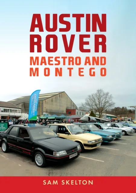 Amberley Publishing Austin Rover: Maestro And Montego