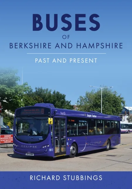 Amberley Publishing Buses Of Berkshire And Hampshire : Past And Present