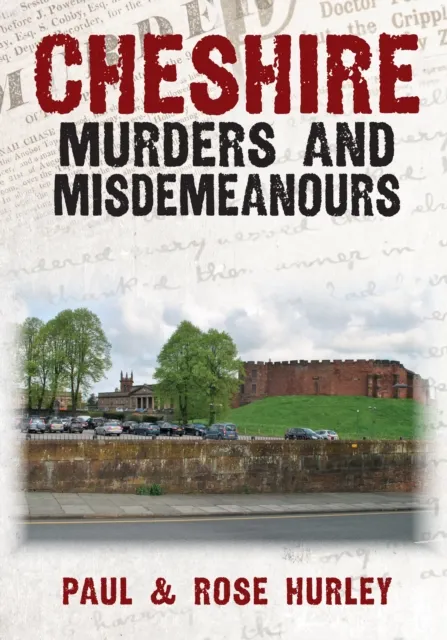 Amberley Publishing Cheshire Murders And Misdemeanours