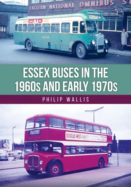 Amberley Publishing Essex Buses In The 1960s And Early 1970s