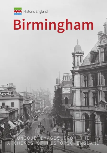 Amberley Publishing Historic England: Birmingham : Images From The Archives Of Historic England