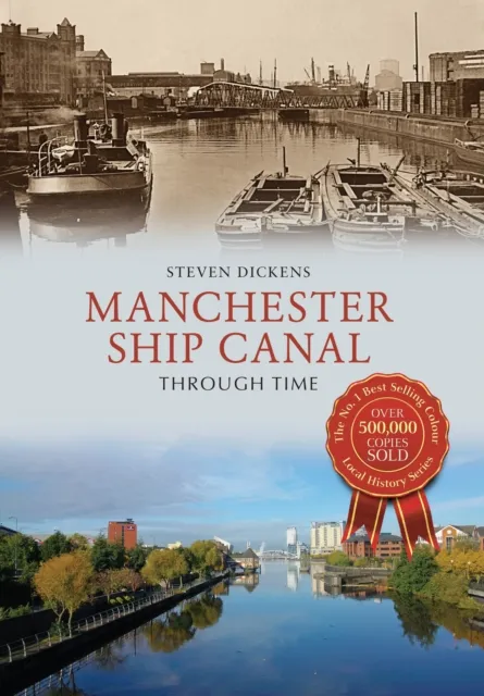 Amberley Publishing Manchester Ship Canal Through Time