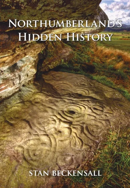 Amberley Publishing Northumberland'S Hidden History