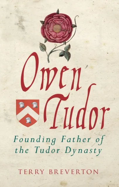 Amberley Publishing Owen Tudor : Founding Father Of The Tudor Dynasty