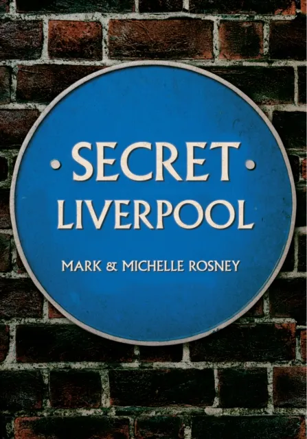 Amberley Publishing Secret Liverpool