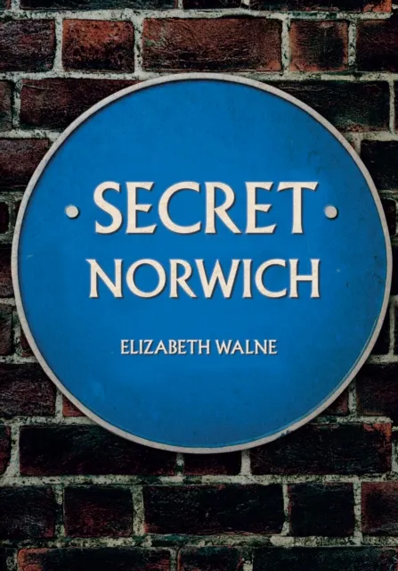 Amberley Publishing Secret Norwich