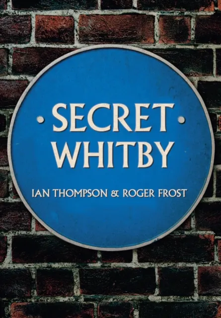 Amberley Publishing Secret Whitby