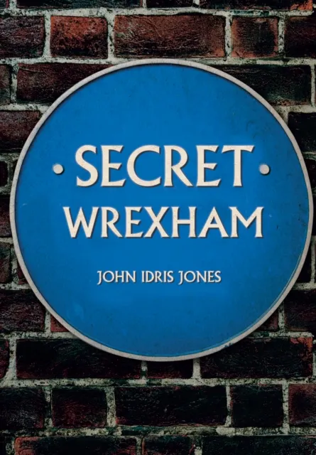 Amberley Publishing Secret Wrexham