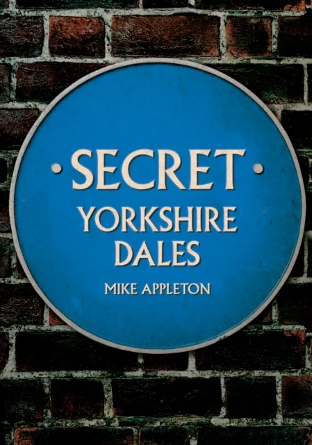 Amberley Publishing Secret Yorkshire Dales