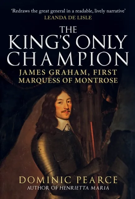 Amberley Publishing The King'S Only Champion : James Graham, First Marquess Of Montrose