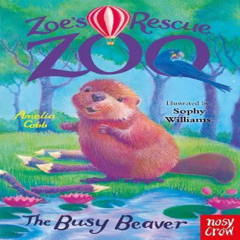 Amelia Cobb Zoe's Rescue Zoo: The Busy Beaver