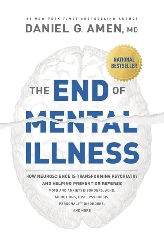 Amen MD Daniel G. The End of Mental Illness