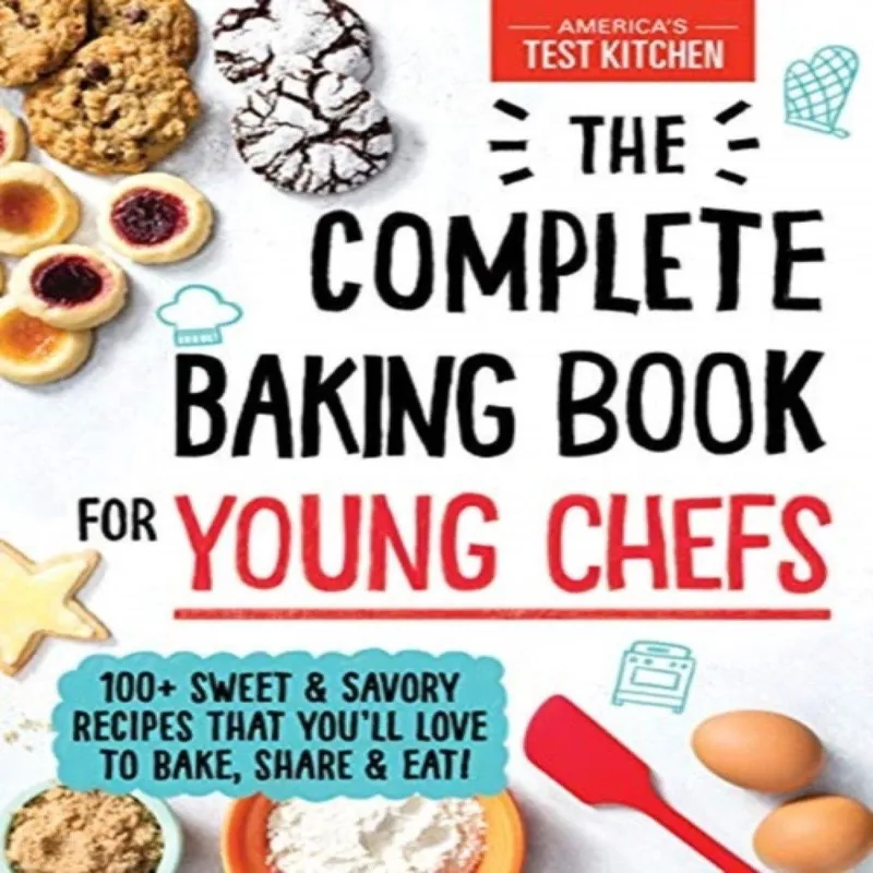 Sourcebooks, Inc The Complete Baking Book For Young Chefs : 100+ Sweet And Savory Recipes That You'Ll Love To Bake, Share And Eat!