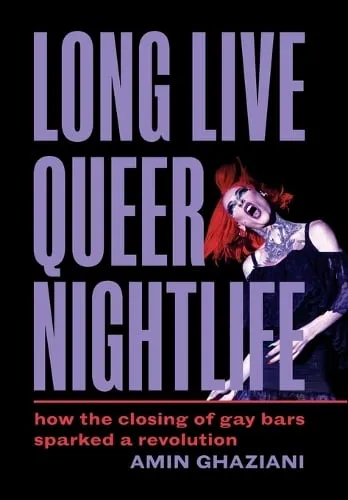 Amin Ghaziani Long Live Queer Nightlife