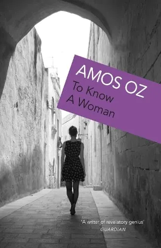 Amos Oz To Know A Woman