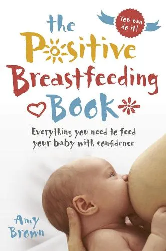 Amy Brown The Positive Breastfeeding Book