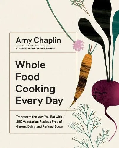Amy Chaplin Whole Food Cooking Every Day