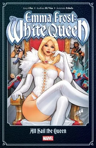 Amy Chu Emma Frost: The White Queen - - All Hail the Queen