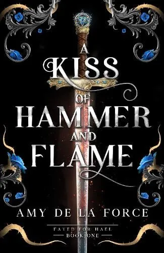 Amy de la Force A Kiss of Hammer and Flame