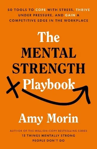 Amy Morin The Mental Strength Playbook