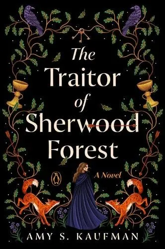 Amy S. Kaufman The Traitor of Sherwood Forest