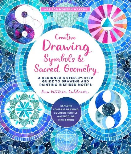 Ana Victoria Calderón Creative Drawing: Symbols and Sacred Geometry Volume 6