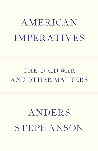 Anders Stephanson American Imperatives