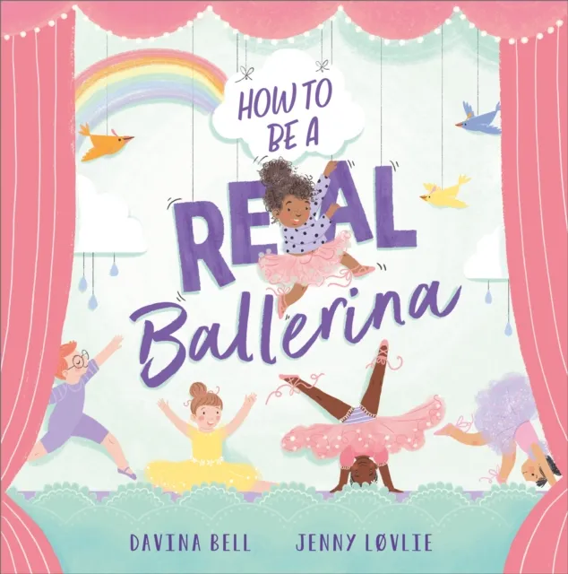 Andersen Press Ltd How To Be A Real Ballerina