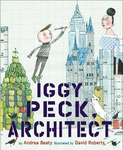 Andrea Beaty Iggy Peck, Architect