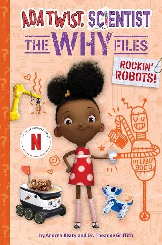 Andrea Beaty Rockin' Robots! (Ada Twist, Scientist: The Why Files #5)
