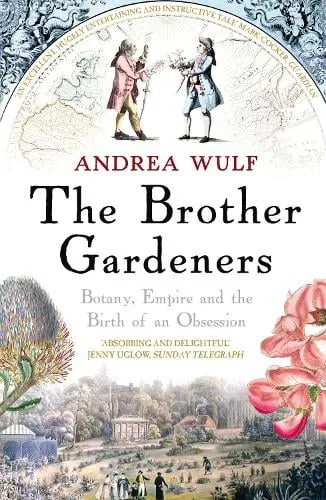 Andrea Wulf The Brother Gardeners