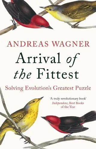 Andreas Wagner Arrival of the Fittest
