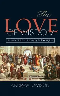 Andrew Davison The Love of Wisdom