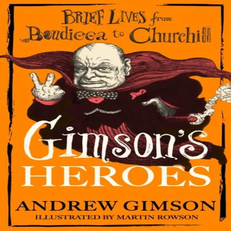 Andrew Gimson Gimson's Heroes Hardback Book Multicolor