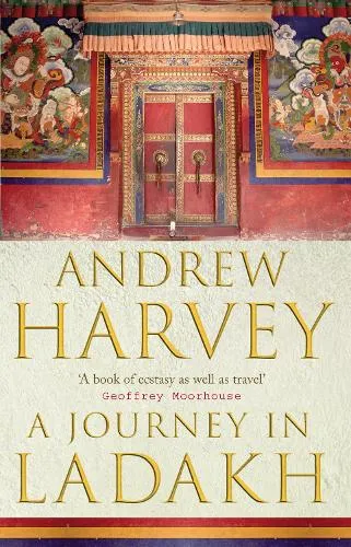 Andrew Harvey A Journey In Ladakh