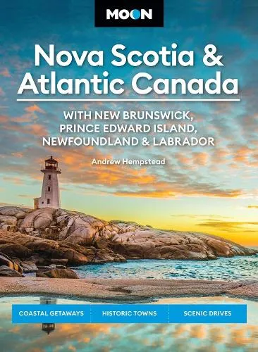 Andrew Hempstead Moon Nova Scotia & Atlantic Canada: With New Brunswick, Prince Edward Island, Newfoundland & Labrador