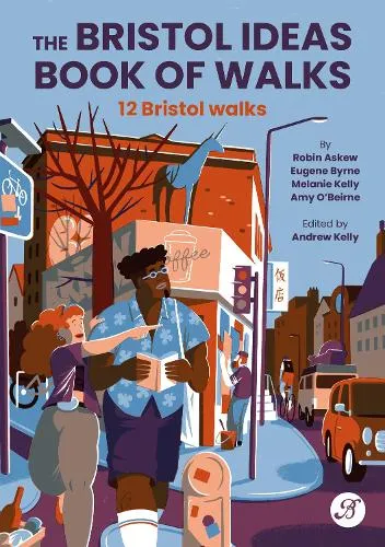 Andrew Kelly The Bristol Ideas Book of Walks