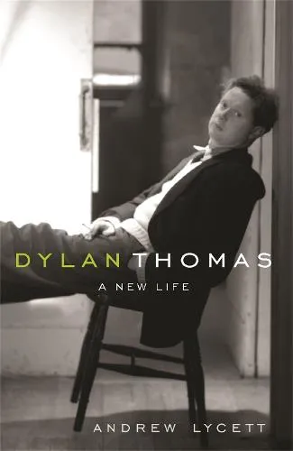 Andrew Lycett Dylan Thomas