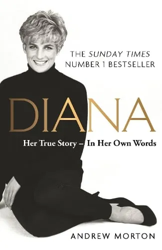 Andrew Morton Diana: Her True Story - In Her Own Words